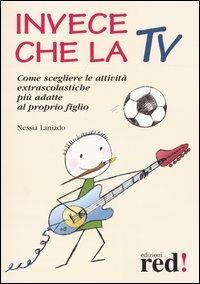 Invece che la TV - Nessia Laniado - Libro Red Edizioni 2004, Piccoli grandi manuali | Libraccio.it
