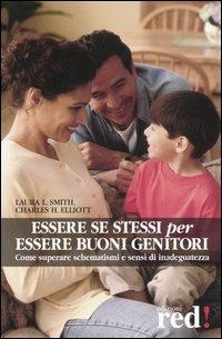 Essere se stessi per essere buoni genitori. Come superare schematismi e sensi di inadeguatezza - Laura L. Smith, Charles H. Helliot - Libro Red Edizioni 2004, Le stelle della Lyra | Libraccio.it