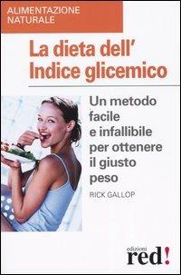 La dieta dell'indice glicemico - Rick Gallop - Libro Red Edizioni 2013, Alimentazione naturale | Libraccio.it