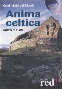 Anima celtica. Canti mistici dell'Irlanda. CD Audio - Nóirín Ní Riain - Libro Red Edizioni 2004, Musica | Libraccio.it