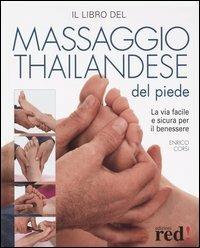 Il libro del massaggio thailandese del piede - Enrico Corsi - Libro Red Edizioni 2004, Il libro del... | Libraccio.it