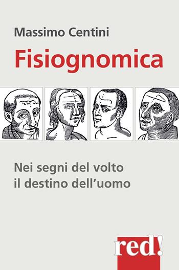 Fisiognomica. Nei segni del volto il destino dell'uomo - Massimo Centini - Libro Red Edizioni 2004, Economici di qualità | Libraccio.it