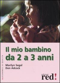 Il mio bambino da 2 a 3 anni. Ediz. illustrata - Marilyn Segal, Don Adcock - Libro Red Edizioni 2004, Economici di qualità | Libraccio.it