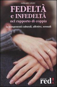 Fedeltà e infedeltà nel rapporto di coppia - Gérard Leleu - Libro Red Edizioni 2004, Le stelle della Lyra | Libraccio.it