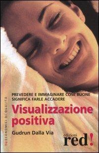 Visualizzazione positiva - Gudrun Dalla Via - Libro Red Edizioni 2004, Economici di qualità | Libraccio.it