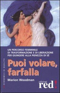 Puoi volare, farfalla - Marion Woodman - Libro Red Edizioni 2004, Economici di qualità | Libraccio.it