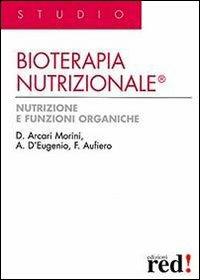 Bioterapia nutrizionale - Domenica Arcari Morini, Fausto Aufiero, Anna D'Eugenio - Libro Red Edizioni 2013, Studio | Libraccio.it