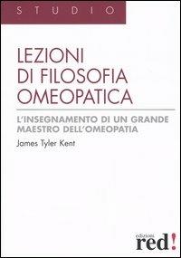 Lezioni di filosofia omeopatica - James Tyler Kent - Libro Red Edizioni 2004, Studio | Libraccio.it