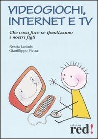 Videogiochi, Internet e tv - Nessia Laniado, Gianfilippo Pietra - Libro Red Edizioni 2004, Piccoli grandi manuali | Libraccio.it