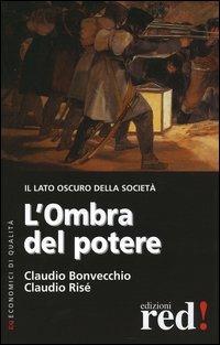 L' ombra del potere - Claudio Bonvecchio, Claudio Risé - Libro Red Edizioni 2004, Economici di qualità | Libraccio.it