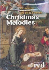 Christmas melodies. Le musiche che fanno più dolce il Natale. CD Audio  - Libro Red Edizioni 2004, Musica | Libraccio.it