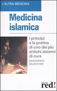 Medicina islamica. I principi e la pratica di uno dei più antichi sistemi di cura - Muhammad Salim Khan - Libro Red Edizioni 2005, L'altra medicina | Libraccio.it