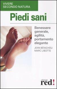 Piedi sani - Jean Bénichou, Marc Libotte - Libro Red Edizioni 2005, Vivere secondo natura | Libraccio.it