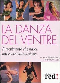 La danza del ventre - Monika Kaiblinger-Ickert, Ludmilla Schuhbauer - Libro Red Edizioni 2005, Terapie naturali | Libraccio.it