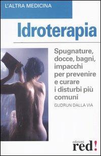 Idroterapia - Gudrun Dalla Via - Libro Red Edizioni 2005, L'altra medicina | Libraccio.it