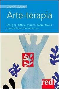 Arte-terapia - Marc Muret - Libro Red Edizioni 2005, L'altra medicina | Libraccio.it