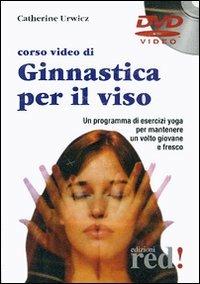 Corso video di ginnastica per il viso. DVD - Catherine Urwicz - Libro Red Edizioni 2005, DVD | Libraccio.it