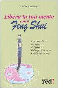 Libera la tua mente con il Feng Shui - Karen Kingston - Libro Red Edizioni 2005, Scoprire se stessi | Libraccio.it