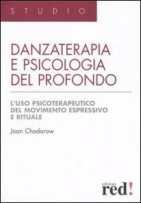 Danzaterapia e psicologia del profondo. L'uso psicoterapeutico del movimento espressivo e rituale - Joan Chodorow - Libro Red Edizioni 2005, Studio | Libraccio.it