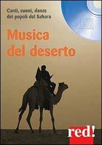 Musica del deserto. Canti, suoni, danze dei popoli del Sahara. CD Audio  - Libro Red Edizioni 2013, Musica | Libraccio.it