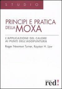 Principi e pratica della moxa - Roger Newman Turner, Royston H. Low - Libro Red Edizioni 2005, Studio | Libraccio.it