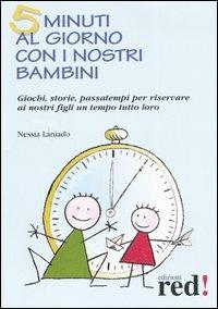 5 minuti al giorno con i nostri bambini - Nessia Laniado, Gianfilippo Pietra - Libro Red Edizioni 2005, Piccoli grandi manuali | Libraccio.it