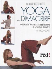 Il libro dello yoga per dimagrire - Enrico Corsi - Libro Red Edizioni 2006 | Libraccio.it