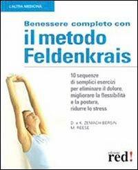 Benessere completo con il metodo Feldenkrais - David Zemach-Bersin, Kaethe Zemach-Bersin, Mark Reese - Libro Red Edizioni 2015, L'altra medicina | Libraccio.it