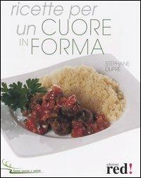 Ricette per un cuore in forma - Stéphane Dupré - Libro Red Edizioni 2006 | Libraccio.it