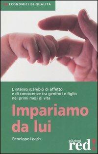 Impariamo da lui - Penelope Leach - Libro Red Edizioni 2006, Economici di qualità | Libraccio.it