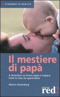 Il mestiere di papà - Martin Greenberg - Libro Red Edizioni 2006, Economici di qualità | Libraccio.it