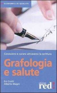 Grafologia e salute - Evi Crotti, Alberto Magni - Libro Red Edizioni 2006, Economici di qualità | Libraccio.it