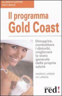 Il programma Gold Coast - Andrew Larson, Ivy Larson - Libro Red Edizioni 2006, Alimentazione naturale | Libraccio.it
