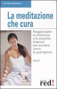 La meditazione che cura - Osho - Libro Red Edizioni 2006, L'altra medicina | Libraccio.it