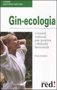 Gin-ecologia - Rina Nissim - Libro Red Edizioni 2006, Vivere secondo natura | Libraccio.it