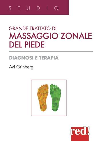Grande trattato di massaggio zonale del piede - Avi Grinberg - Libro Red Edizioni 2013, Studio | Libraccio.it