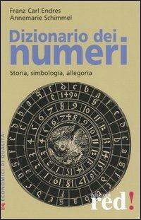 Dizionario dei numeri. Storia, simbologia, allegoria - Franz C. Endres, Annemarie Schimmel - Libro Red Edizioni 2006, Economici di qualità | Libraccio.it