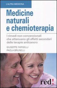 Medicine naturali e chemioterapia - Giuseppe Fariselli, Paola Brunelli - Libro Red Edizioni 2006, L'altra medicina | Libraccio.it
