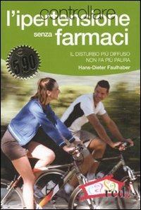 Controllare l'ipertensione senza farmaci - Hans-Dieter Faulhaber - Libro Red Edizioni 2007, Casa e salute | Libraccio.it