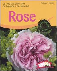 Rose. Le 100 più belle rose da balcone e da giardino. Ediz. illustrata - Thomas Hagen - Libro Red Edizioni 2007, Verde in casa | Libraccio.it