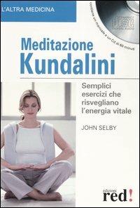 Meditazione Kundalini. Semplici esercizi che risvegliano l'energia vitale. Con CD Audio - John Selby - Libro Red Edizioni 2007, L'altra medicina | Libraccio.it