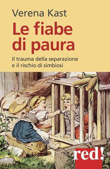 Le fiabe di paura. Il trauma della separazione e il rischio della simbiosi - Verena Kast - Libro Red Edizioni 2013, Economici di qualità | Libraccio.it