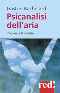 Psicanalisi dell'aria - Gaston Bachelard - Libro Red Edizioni 2007, Economici di qualità | Libraccio.it