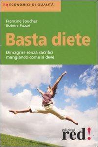 Basta diete - Francine Boucher, Robert Pauzé - Libro Red Edizioni 2007, Economici di qualità | Libraccio.it