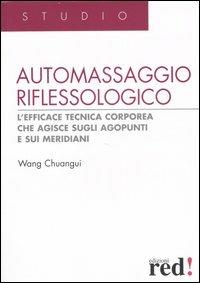 Automassaggio riflessologico. Ediz. illustrata - Chuangui Wang - Libro Red Edizioni 2007, Studio | Libraccio.it