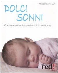Dolci sonni. Che cosa fare se il vostro bambino non dorme - Nessia Laniado - Libro Red Edizioni 2009, Futura mamma | Libraccio.it
