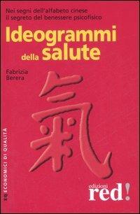 Ideogrammi della salute - Fabrizia Berera - Libro Red Edizioni 2007, Economici di qualità | Libraccio.it