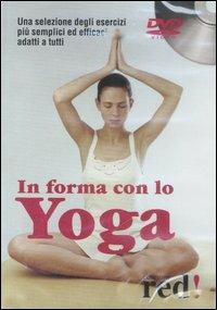 In forma con lo yoga. DVD  - Libro Red Edizioni 2007, DVD | Libraccio.it
