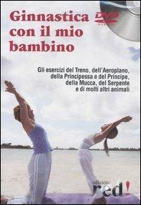 Ginnastica con il mio bambino. DVD  - Libro Red Edizioni 2007, DVD | Libraccio.it