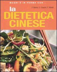 La dietetica cinese - Fabrizia Berera, Gabriela Crescini, Emilio Minelli - Libro Red Edizioni 2009, Magri e in forma con... | Libraccio.it
